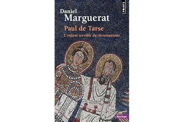 Paul de Tarse: L'enfant terrible du christianisme
