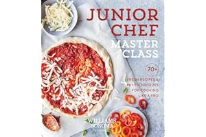 Junior Chef Master Class: 70+ Fresh Recipes and Key Techniques for Cooking Like a Pro