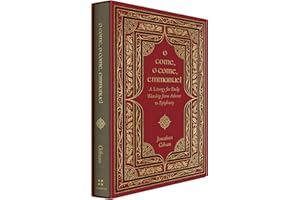 O Come, O Come, Emmanuel: A Liturgy for Daily Worship from Advent to Epiphany (Liturgies for Daily Worship)