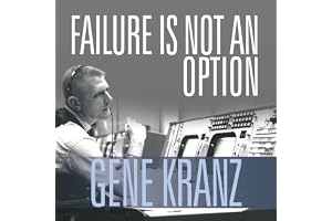 Failure Is Not an Option: Mission Control from Mercury to Apollo 13 and Beyond