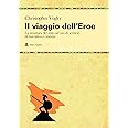 Il viaggio dell'eroe. La struttura del mito ad uso di scrittori di narrativa e di cinema