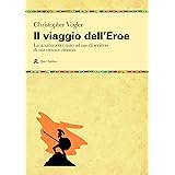 Il viaggio dell'eroe. La struttura del mito ad uso di scrittori di narrativa e di cinema