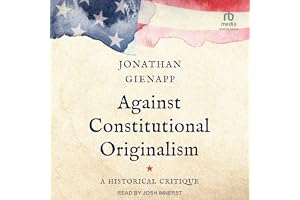 Against Constitutional Originalism: A Historical Critique
