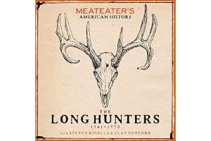 MeatEater's American History: The Long Hunters (1761-1775)