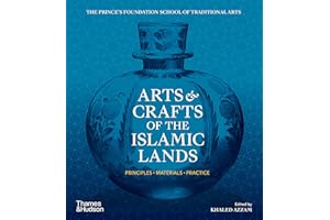 Arts & Crafts of the Islamic Lands: Principles • Materials • Practice
