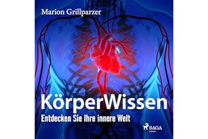 KörperWissen. Entdecken Sie Ihre innere Welt