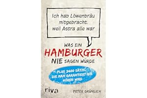 Was ein Hamburger nie sagen würde: Ich hab Löwenbräu mitgebracht, weil Astra alle war