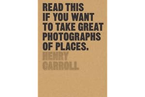 Read This if You Want to Take Great Photographs of Places: (Beginners Guide, Landscape Photography, Street Photography)