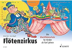 Flötenzirkus: Die Blockflötenschule für Kinder ab fünf Jahren. Band 1. Sopran-Blockflöte. (Flötenzirkus, Band 1)