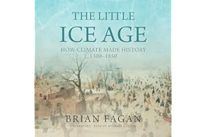 The Little Ice Age: How Climate Made History 1300-1850