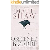 Obscenely Bizarre: A collection of Twisted novellas and shocking short stories
