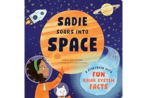 Sadie Soars into Space: A Storybook with Fun Solar System Facts (STEM Storybooks for Toddlers)