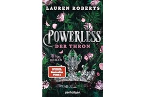 Powerless - Der Thron: Roman - Fearless – Das Finale der epischen Enemies-to-Lovers-Romantasy von Book-Tok Sensation Lauren Roberts. (Die Powerless-Trilogie, Band 3)