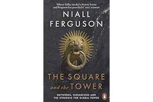 The Square and the Tower: Networks, Hierarchies and the Struggle for Global Power