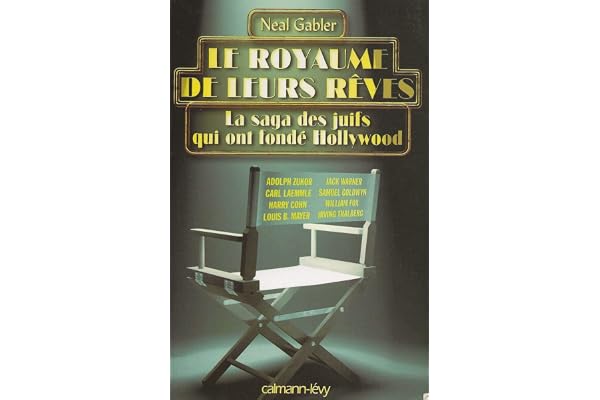 Le Royaume de leurs rêves: La Saga des Juifs qui ont fondé Hollywood