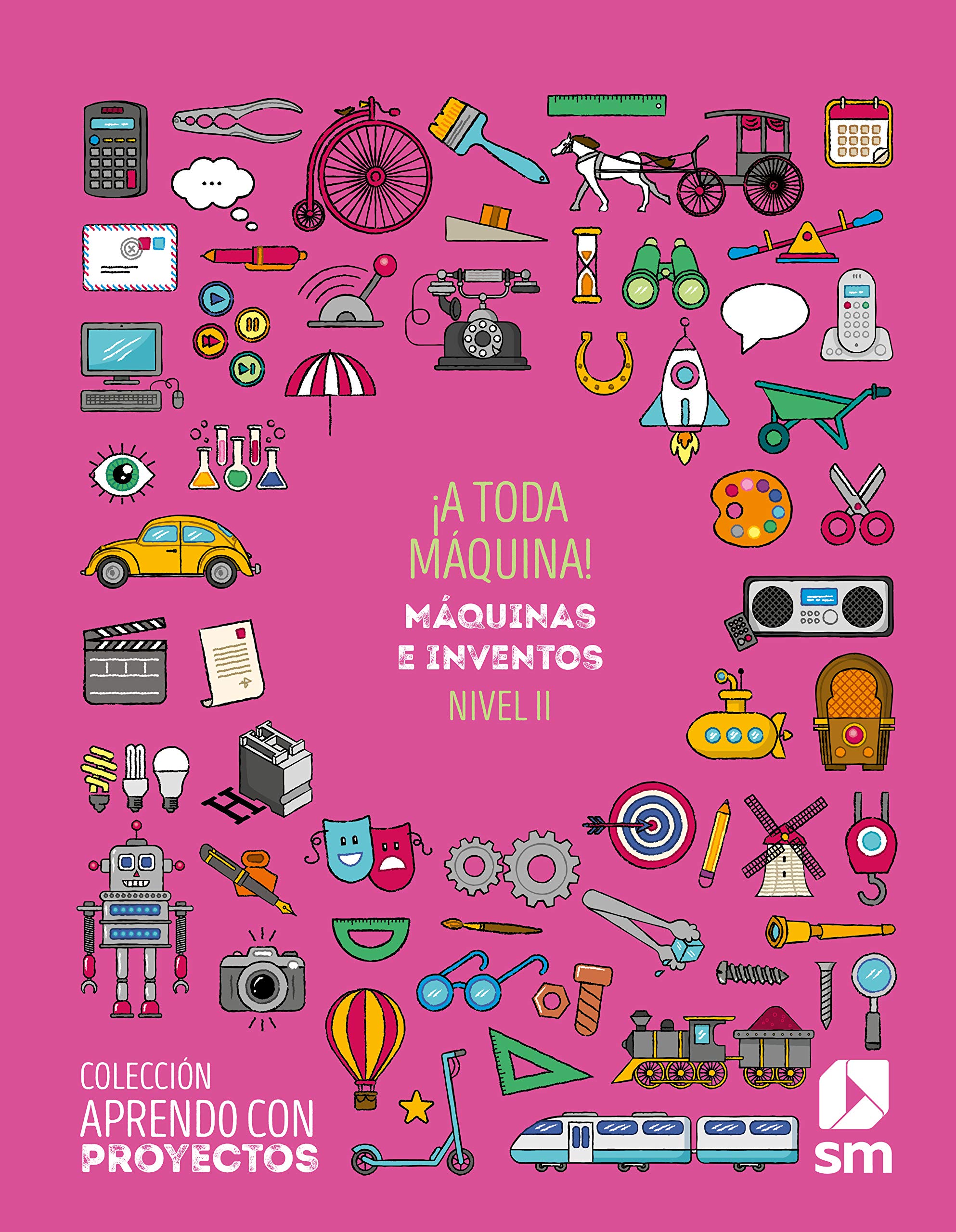 ¡A toda máquina! Nivel II. Primaria. Aprendo con proyectos