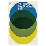 The Divided Self: An Existential Study in Sanity and Madness