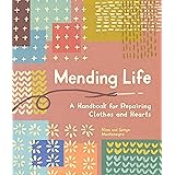 Mending Life: A Handbook for Repairing Clothes and Hearts