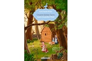 Unsere kleine Farm - Laura im großen Wald (Unsere kleine Farm, Bd. 1)