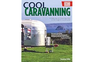 Cool Caravanning, Updated Second Edition: A Selection of Stunning Sites in the English Countryside (IMM Lifestyle Books) 51 Places to Camp in England - Directions, Opening Times, Facilities, and More