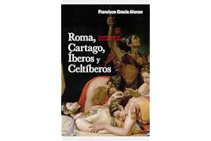 Roma, Cartago, iberos y celtiberos: Las grandes guerras de la península Ibérica (Ariel)