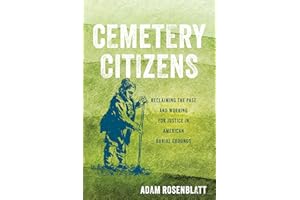 Cemetery Citizens: Reclaiming the Past and Working for Justice in American Burial Grounds