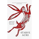 Starve Acre: 'Beautifully written and triumphantly creepy' Mail on Sunday