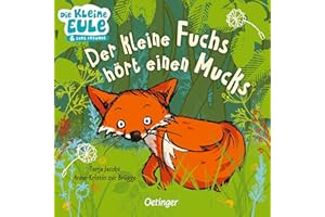 Der kleine Fuchs hört einen Mucks (Die kleine Eule und ihre Freunde): Liebevoll gereimtes Pappbilderbuch für Kinder ab 2 Jahren