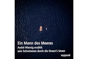 Ein Mann des Meeres: André Wiersig erzählt sein Schwimmen durch die Ocean's Seven