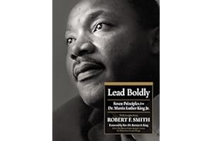 Lead Boldly: Seven Principles from Dr. Martin Luther King, Jr.