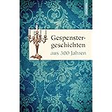 Gespenstergeschichten aus dreihundert Jahren (Geschenkbuch Weisheit, Band 39)