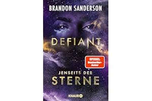 Defiant - Jenseits der Sterne: Roman | Actionreiches Finale der All-Age-Sci-Fi von Bestsellerautor Brandon Sanderson (Claim the Stars, Band 4)