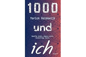 1000 und ich. Zweifle nicht, zögere nicht, hinterfrage nicht.: Preisgekrönter Autor | Jugendbuch ab 12 | Dystopie über Identität, Individualität und Freundschaft