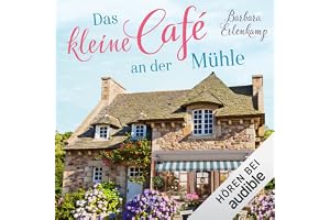 Das kleine Café an der Mühle: Café-Liebesroman zum Wohlfühlen 1