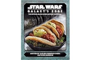 Star Wars - Galaxy's Edge: The Official Black Spire Outpost Cookbook