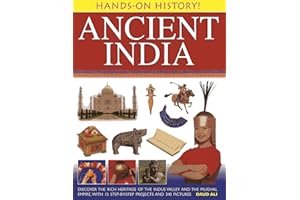 Hands-on History! Ancient India: Discover the Rich Heritage of the Indus Valley and the Mughal Empire, with 15 Step-by-step Projects and 340 Pictures
