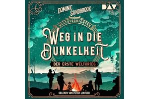 Weg in die Dunkelheit - Der Erste Weltkrieg: Weltgeschichte(n) 3