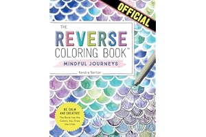 The Reverse Coloring Book(TM): Mindful Journeys: Be Calm and Creative: The Book Has the Colors, You Draw the Lines
