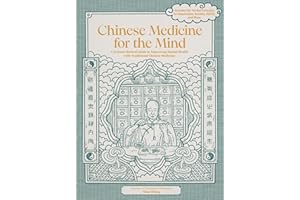 Chinese Medicine for the Mind: A Science-Backed Guide to Improving Mental Health with Traditional Chinese Medicine-Includes 35+ Herbal Formulas for Depression, Anxiety, Adhd, and More