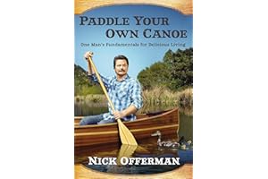 Paddle Your Own Canoe: One Man's Fundamentals for Delicious Living