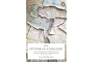 The Ottoman endgame: war, revolution and the making of the modern Middle East, 1908-1923