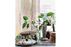 Natural Living Style: Inspirational ideas for a beautiful and sustainable home