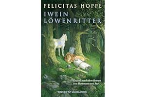 Iwein Löwenritter: Erzählt nach dem Roman von Hartmann von Aue