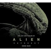 The Art and Making of Alien: Covenant: Covenant - The Art of the Film