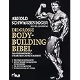 Die große Bodybuilding-Bibel: Das Standardwerk – ungekürzt und aktualisiert Vom Anfänger zum Leistungssportler – sämtliche Te