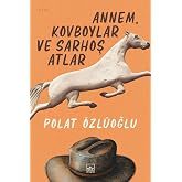 Annem, Kovboylar ve Sarhoş Atlar
