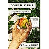 Co-Intelligence: Living and Working with AI
