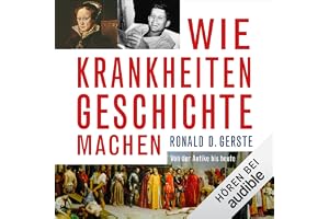 Wie Krankheiten Geschichte machen: Von der Antike bis heute