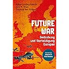 Future War: Die Bedrohung und Verteidigung Europas (German Edition)