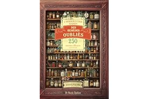 L'herboristerie maison des remèdes oubliés: 250 recettes efficaces à portée de main
